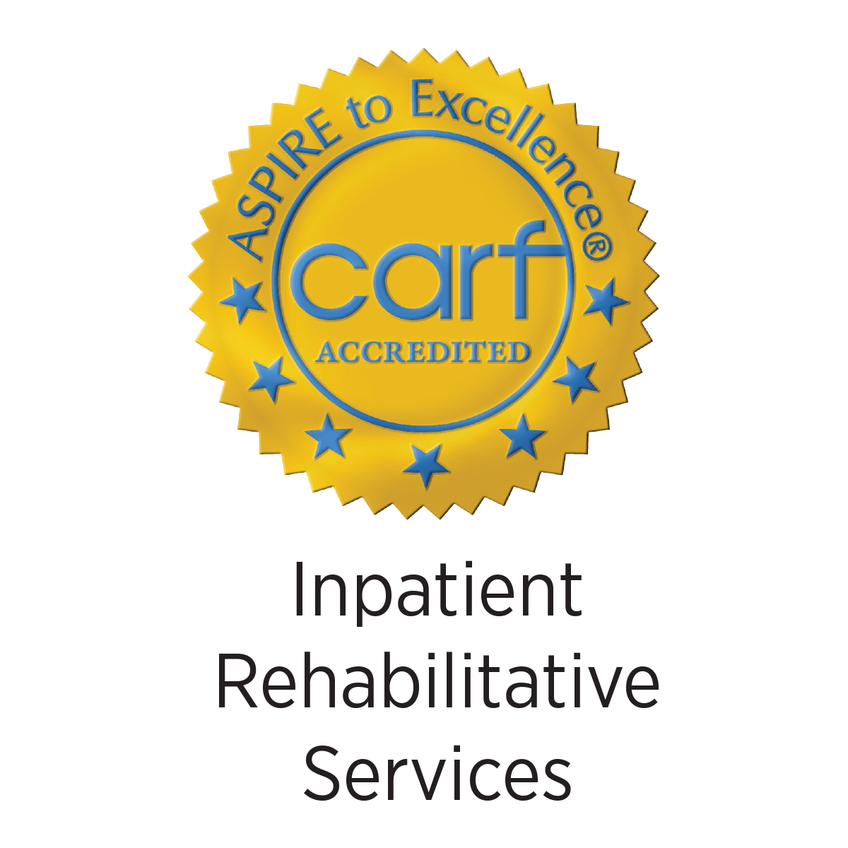 carf Accredited - Aspire to Excellence - Inpatient Rehabilitative Services